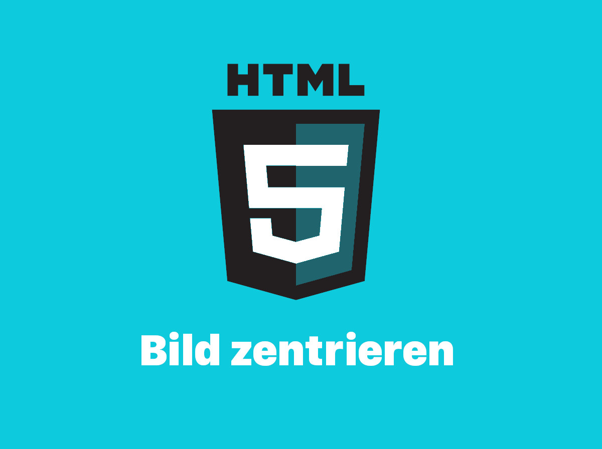 HTML Bild zentrieren und mittig ausrichten